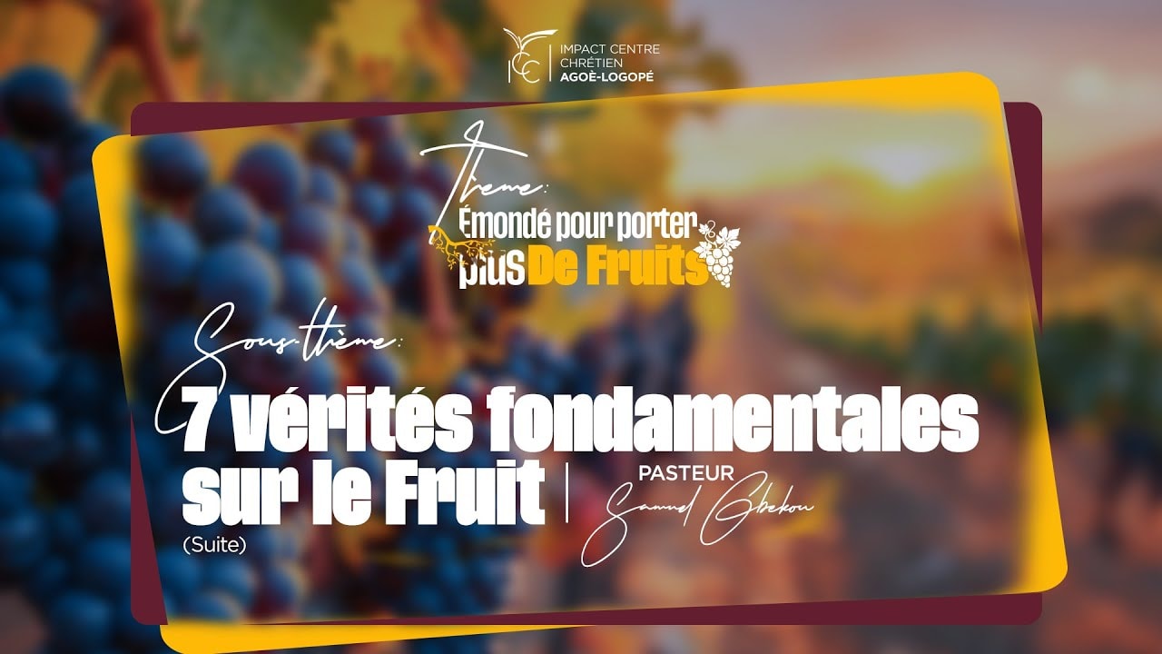 EMONDE POUR PORTER PLUS DE FRUITS (Suite 2) | Pst Samuel GBEKOU